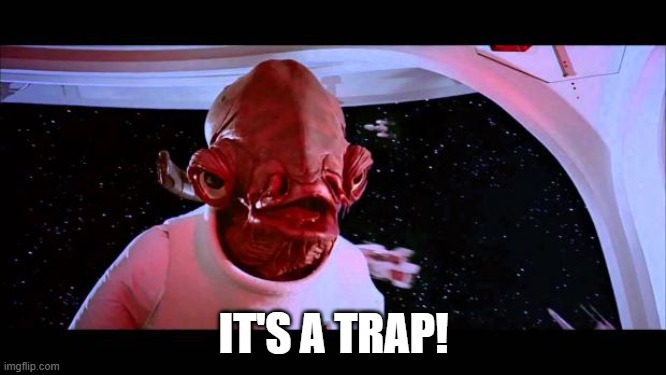 Meme of Admiral Ackbar saying "It's a trap" in space.